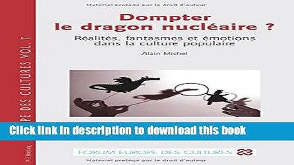 Read Dompter le dragon nuclÃ©aire ?: RÃ©alitÃ©s, fantasmes et Ã©motions dans la culture populaire