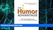 Must Have PDF  The Humor Advantage: Why Some Businesses Are Laughing All The Way To The Bank  Free