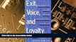 Big Deals  Exit, Voice, and Loyalty: Responses to Decline in Firms, Organizations, and StatesÂ Â 