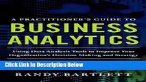 [Reads] A PRACTITIONER S GUIDE TO BUSINESS ANALYTICS: Using Data Analysis Tools to Improve Your