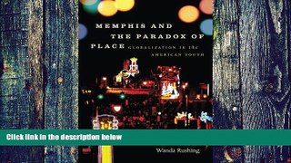 Big Deals  Memphis and the Paradox of Place: Globalization in the American South (New Directions