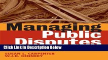 [Best] Managing Public Disputes: A Practical Guide for Professionals in Government, Business and
