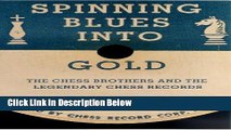 [Best Seller] Spinning Blues into Gold: The Chess Brothers and the Legendary Chess Records Ebooks