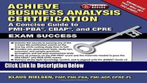 [Fresh] Achieve Business Analysis Certification: The Complete Guide to PMI-PBA, CBAP and CPRE Exam