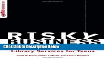 [Fresh] Risky Business: Taking and Managing Risks in Library Services for Teens New Ebook