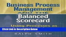 [Reads] : Business Process Management and the Balanced Scorecard : Focusing Processes on Strategic