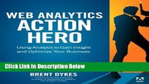 [Best] Web Analytics Action Hero: Using Analysis to Gain Insight and Optimize Your Business Online