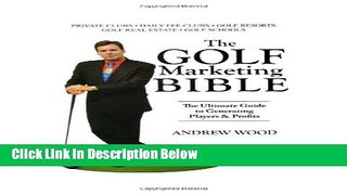 [Fresh] The Golf Marketing Bible: The Ultimate Guide to Generating Players   Profits New Ebook