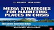 [Best] Media Strategies for Marketing Places in Crisis: Improving the Image of Cities, Countries