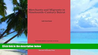 READ FREE FULL  Merchants and Migrants in Nineteenth-Century Beirut (Harvard Middle Eastern