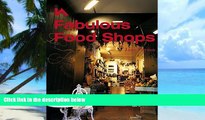 Must Have  Fabulous Food Shops (Interior Angles)  READ Ebook Full Ebook Free