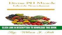 [PDF] Divine PH Miracle Lifestyle Nourishment: Obtaining and maintaining good health Popular