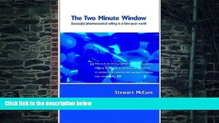 Must Have  The Two-Minute Window: Successful Pharmaceutical Selling in a Time Poor World  READ