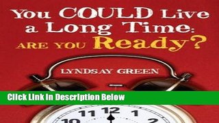 [Reads] You Could Live a Long Time: Are You Ready? Online Ebook