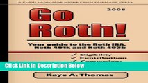 [Reads] Go Roth! Your Guide to the Roth IRA, Roth 401k and Roth 403b Online Ebook