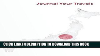 [PDF] Journal Your Travels: Japan Watercolor Map and Flag Travel Journal, Lined Journal, Diary