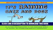 [PDF] It s Raining Cats and Dogs: An Autism Spectrum Guide to the Confusing World of Idioms,