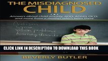 [PDF] The Misdiagnosed Child: Answers about child anxiety, ADD, ADHD, OCD, and more from a mother
