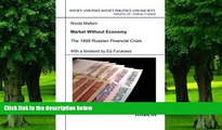 Must Have  Market Without Economy: The 1998 Russian Financial Crisis (Soviet and Post-Soviet