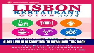 [PDF] Lisbon Restaurant Guide 2016: Best Rated Restaurants in Lisbon, Portugal - 500 restaurants,