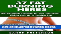 [PDF] 37 Fat Burning Herbs: Natural Herbal Remedies For Fast, Permanent Weight Loss and a