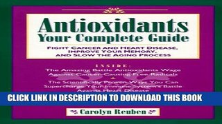 [PDF] Antioxidants: Your Complete Guide: Fight Cancer and Heart Disease, Improve Your Memory, and