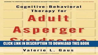 [PDF] Cognitive-Behavioral Therapy for Adult Asperger Syndrome (Guides to Indivdualized Evidence