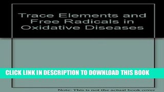 [PDF] Trace Elements and Free Radicals in Oxidative Diseases Full Colection