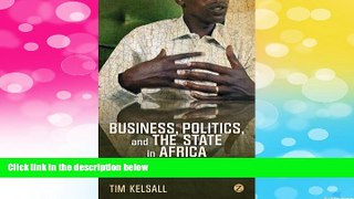 Must Have  Business, Politics, and the State in Africa: Challenging the Orthodoxies on Growth and