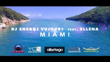 DJ SNS&DJ VUJO feat Ellena - Miami