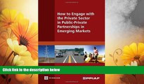 READ FREE FULL  How to Engage with the Private Sector in Public-Private Partnerships in Emerging