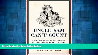 Must Have  Uncle Sam Can t Count: A History of Failed Government Investments, from Beaver Pelts