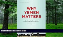 READ FREE FULL  Why Yemen Matters: A Society in Transition (SOAS Middle East Issues)  READ Ebook