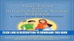 [PDF] Your Child with Inflammatory Bowel Disease: A Family Guide for Caregiving (A Johns Hopkins
