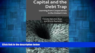 READ FREE FULL  Capital and the Debt Trap: Learning from cooperatives in the global crisis  READ
