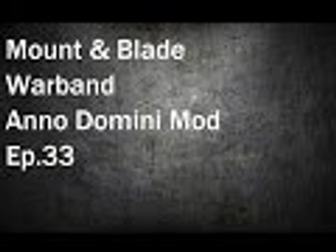 Mount & Blade Warband: Anno Domini Mod Ep.33
