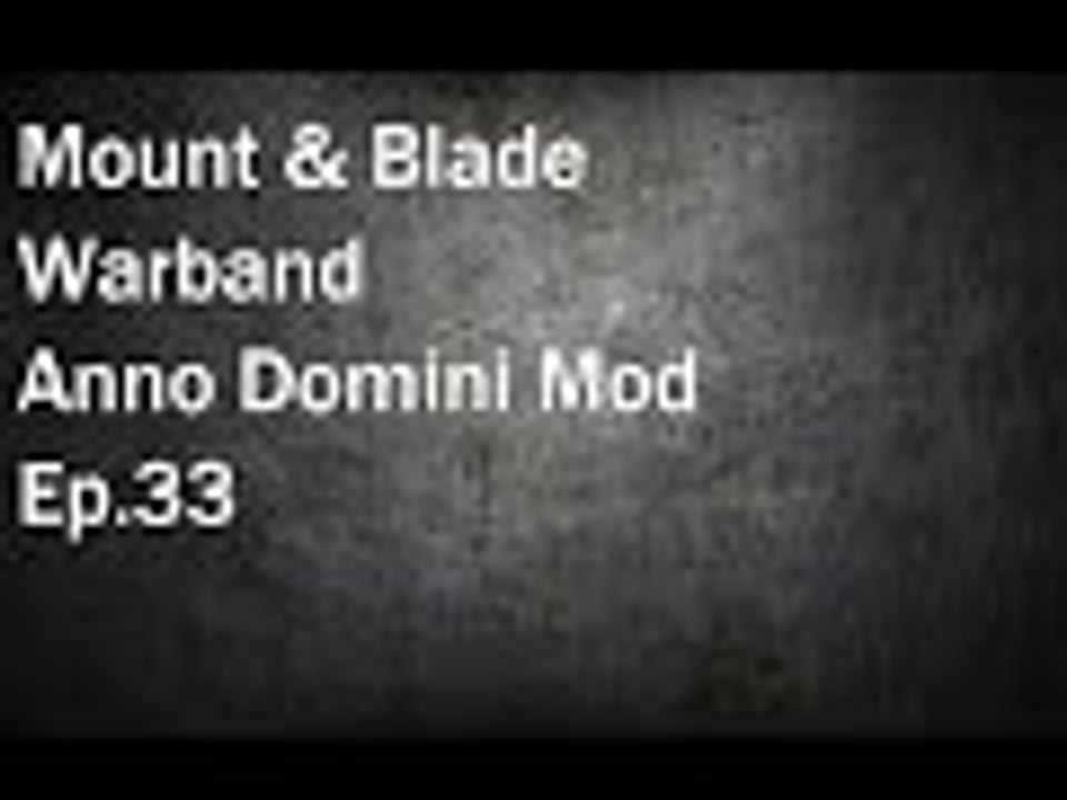 Mount & Blade Warband: Anno Domini Mod Ep.33