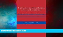 READ FREE FULL  The Politics of Market Reform in Fragile Democracies: Argentina, Brazil, Peru,