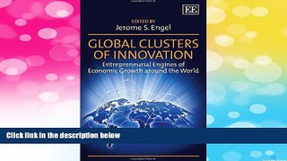 READ FREE FULL  Global Clusters of Innovation: Entrepreneurial Engines of Economic Growth Around