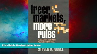 Must Have  Freer Markets, More Rules: Regulatory Reform in Advanced Industrial Countries (Cornell