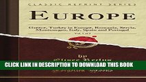 [PDF] Europe, Vol. 1 of 5: Greece, Turkey in Europe, Romania, Servia, Montenegro, Italy, Spain and