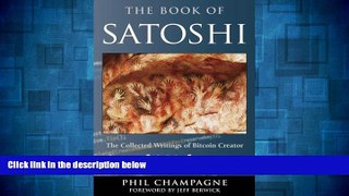 Must Have  The Book Of Satoshi: The Collected Writings of Bitcoin Creator Satoshi Nakamoto  READ