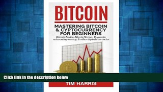READ FREE FULL  Bitcoin: Mastering Bitcoin   Cyptocurrency for Beginners - Bitcoin Basics,