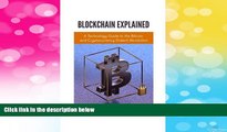 Must Have  Blockchain Explained: A Technology Guide to the Bitcoin and Cryptocurrency Fintech