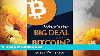 READ FREE FULL  What s the Big Deal About Bitcoin?  READ Ebook Full Ebook Free