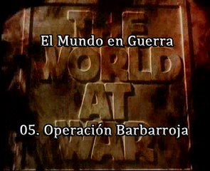 El Mundo en Guerra - 05. Operación Barbarroja