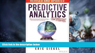 READ FREE FULL  Predictive Analytics: The Power to Predict Who Will Click, Buy, Lie, or Die  READ
