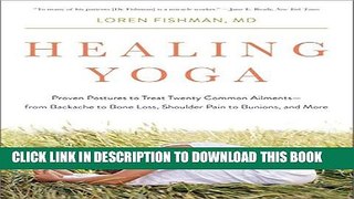 [PDF] Healing Yoga: Proven Postures to Treat Twenty Common Ailmentsâ€”from Backache to Bone Loss,