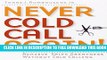 Collection Book Never Cold Call Again: Achieve Sales Greatness Without Cold Calling