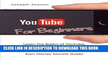 [PDF] Youtube For Beginners: Learn The Basics of Youtube, Get More Views, Likes, Attract New